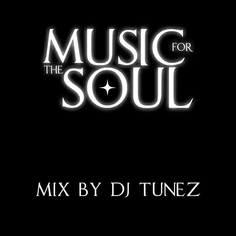 DJ Tunez Music For The Soul Mix 2023 (DJ Mixtape)