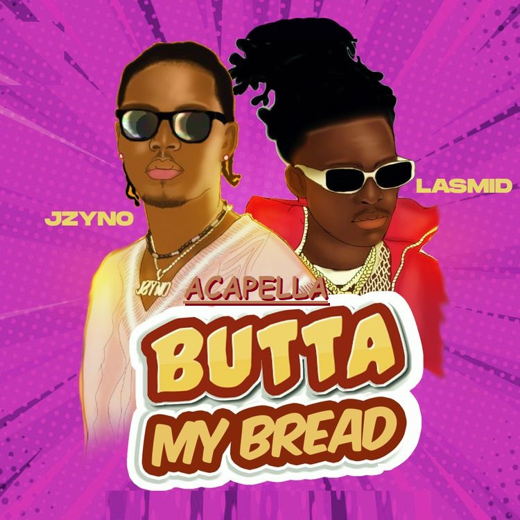 JZyNo ft. Lasmid Butta My Bread (Acapella)
