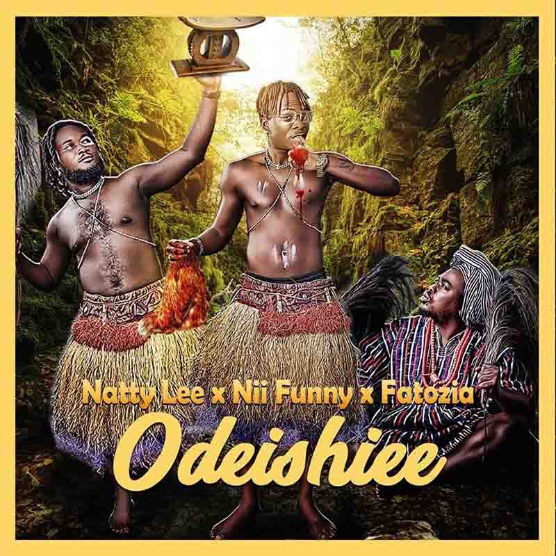 Natty Lee Odeishiee ft. Nii Funny & Fatozia
