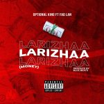 Optional King Larizhaa (Money) ft. Fad Lan