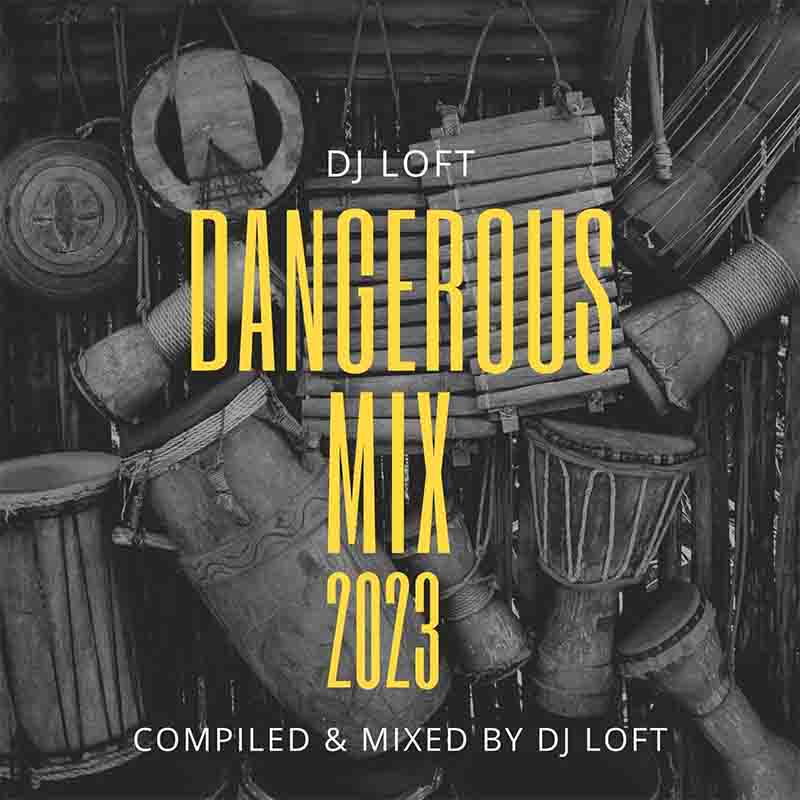DJ Loft The Dangerous Mix 2023 Mixtape