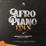 DJ Tablettz Afropiano Mixtape (2023/2024)