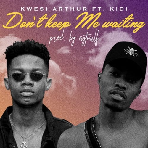Kwesi Arthur Keep Holding On ft. KiDi