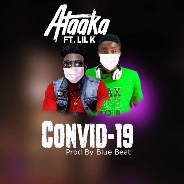 Ataaka Covid-19 ft. Lil K (Gonga)