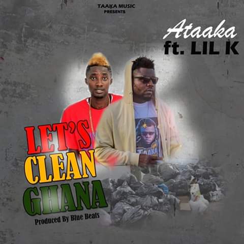 Ataaka Lets Clean Ghana ft. Lil K (Gonga)
