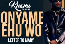 Kuami Eugene Onyame Ehu Wo (Letter To Mary)