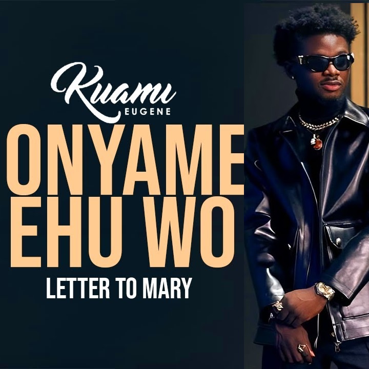 Kuami Eugene Onyame Ehu Wo (Letter To Mary)