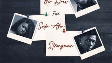 Mr Drew Case ft. Sista Afia & Strongman