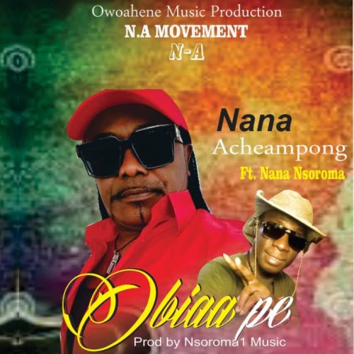 Nana Acheampong Obiaa Pe ft. Nsoroma