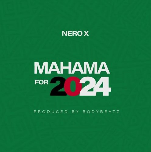 Nero X Mahama For 2024 (NDC Campaign Song)