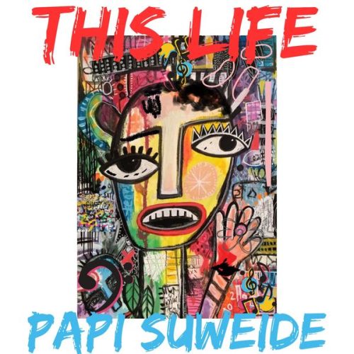 Papi Suweide This life