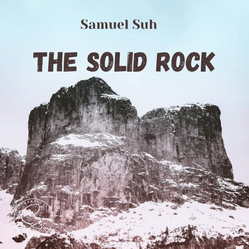 Samuel Suh The Solid Rock