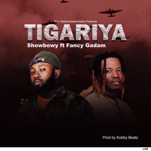 Showbowy Tigariya ft. Fancy Gadam