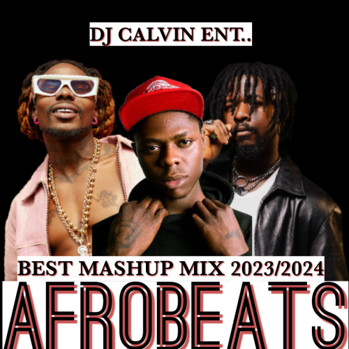 DOWNLOAD Best Of Afrobeats Mashup Mixtape 2024 Latest Naija Party Mix 2024