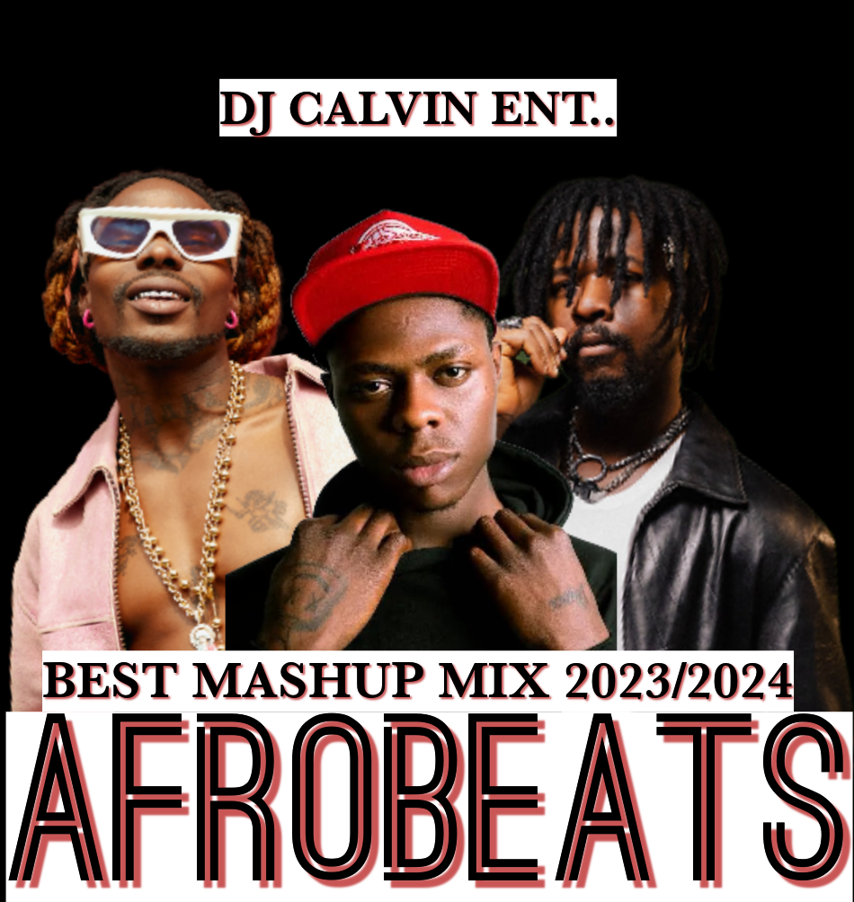 DOWNLOAD Best Of Afrobeats Mashup Mixtape 2024 Latest Naija Party Mix 2024