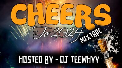 DJ TeeWhyy Cheers to 2024 Afrobeats Dj Mixtape
