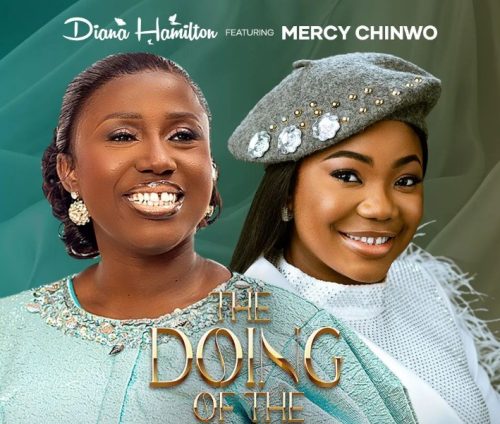 Diana Hamilton ft. Mercy Chinwo The Doing Of The Lord