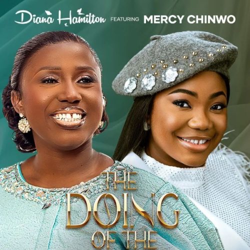 Diana Hamilton ft. Mercy Chinwo The Doing Of The Lord