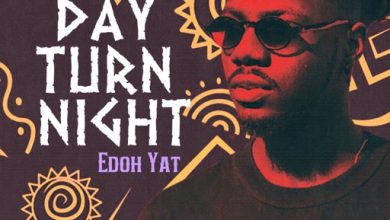 Edoh Yat Day Turn Night Mp3 Download