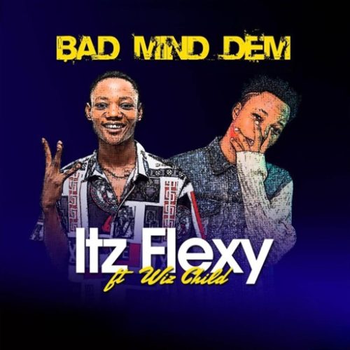 Iz Flexy Bad Mind Dem ft. Wiz Child