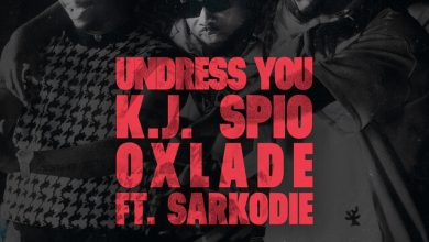 K.J Spio Undress You ft. Oxlade & Sarkodie