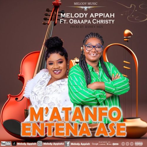 Melody Appiah M’atanfo Entena Ase ft. Obaapa Christy