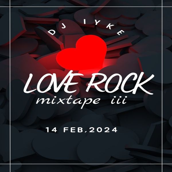 DJ Iyke – Love Rock Mixtape III
