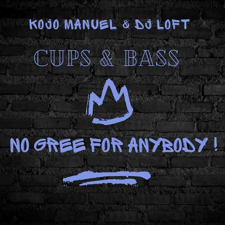 DJ Loft & Kojo Manuel Cups and Bass Mix (No Gree for Anybody) MP3