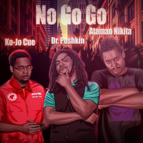 Dr. Pushkin – No Go Go ft. Ko-Jo Cue & Ataman Nikita