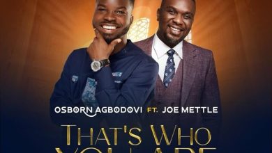 Osborn Agbodovi – That’s Who You Are ft. Joe Mettle