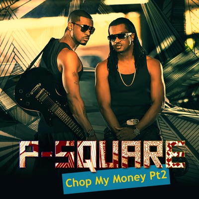 P-Square – Chop My Money, Pt. 2