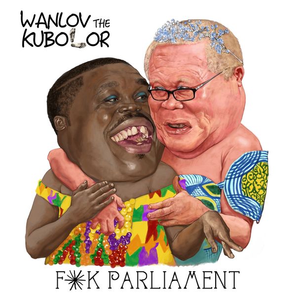 Wanlov the Kubolor - FOKK PARLIAMENT