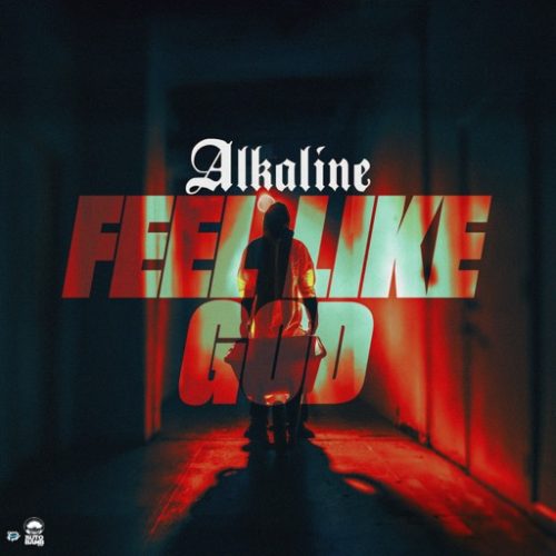 Alkaline – Feel Like God
