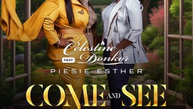 Celestine Donkor – Come And See ft. Piesie Esther