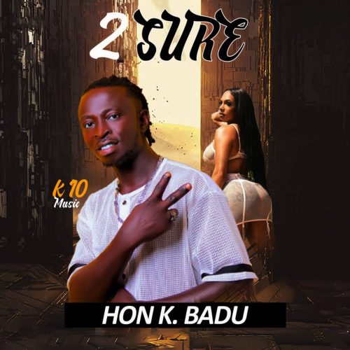 Hon K Badu – 2 Sure