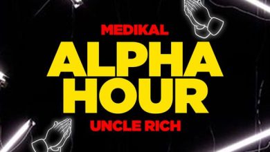 Medikal - ALPHA HOUR ft. Uncle Rich