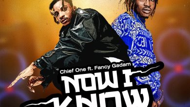 Chief One – Now I Know ft. Fancy Gadam