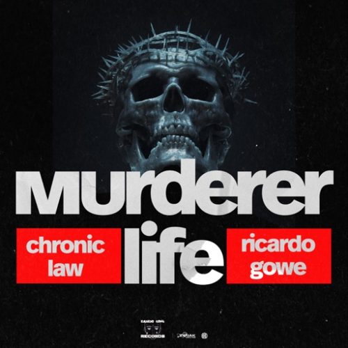 Chronic Law – Murderer Life ft. Ricardo Gowe