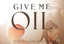 Joe Mettle – Give Me Oil ft. Sandra Boakye-Duah