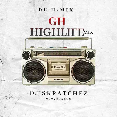 DJ Skratchez - GH Highlife Mix 2024