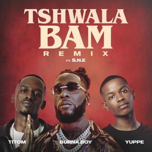TitoM, Yuppe & Burna Boy – Tshwala Bam (Remix) ft. SNE