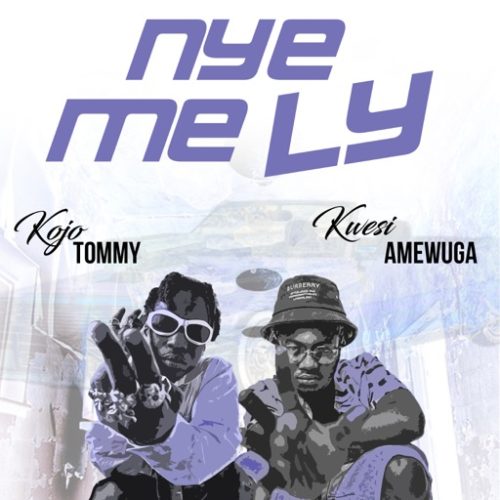 Kojo Tommy – Nye Me Ly ft. Kwesi Amewuga