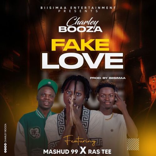 Mashud 99 - Fake Love ft. Charley Booza & RASTEE