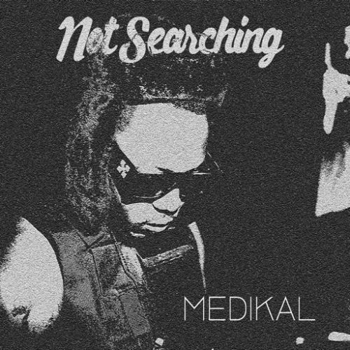 Medikal - Not Searching