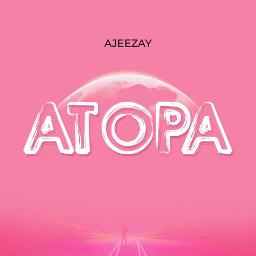Ajeezay – Atopa (King Paluta Aseda Cover)
