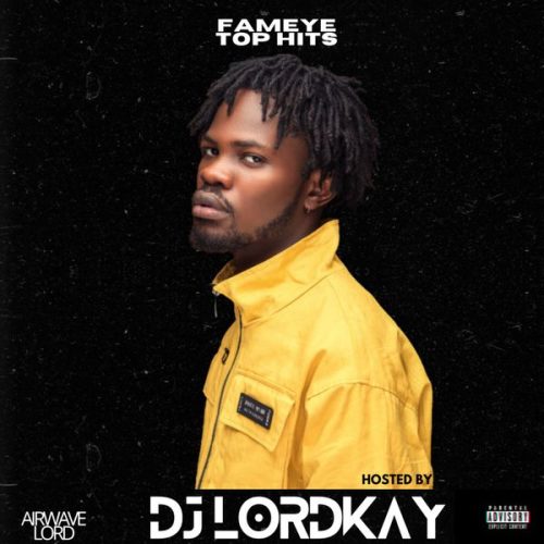 DJ Lordkay - Fameye Top Hits (DJ Mixtape)