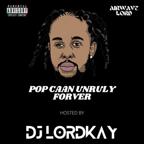 DJ Lordkay - Popcaan Unruly Forver (DJ Mixtape)