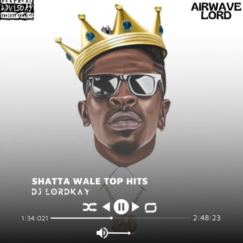 DJ Lordkay - Shatta Wale Top Hits (DJ Mixtape)