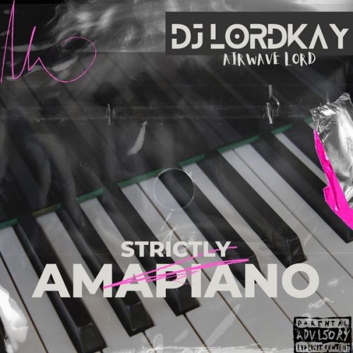 DJ Lordkay - Strictly Amapiano Mix