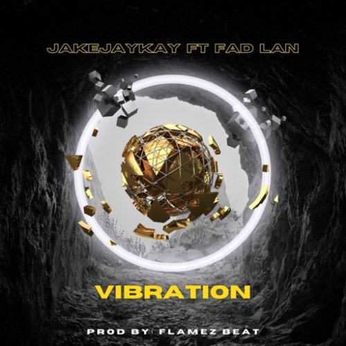 Jakejaykay - Vibration ft. Fad Lan